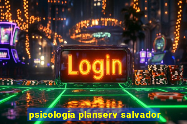 psicologia planserv salvador